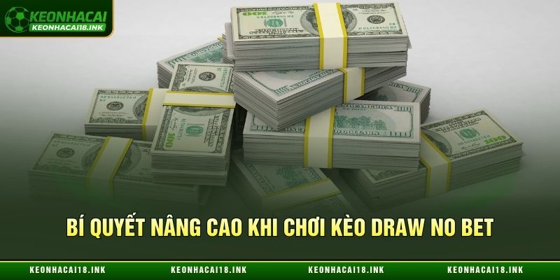 Bí quyết nâng cao khi chơi kèo Draw no Bet