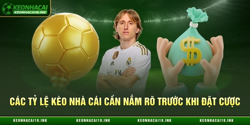 Những tỷ lệ kèo nhà cái bạn cần nắm rõ trước khi đặt cược