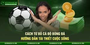 Cách Từ Bỏ Cá Độ Bóng Đá