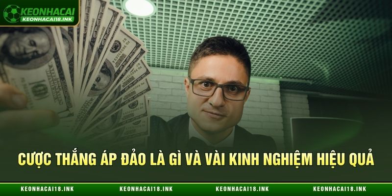 Cược thắng áp đảo là gì và vài kinh nghiệm hiệu quả Cược thắng áp đảo là gì và vài kinh nghiệm hiệu quả