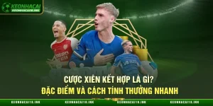 Cược Xiên Kết Hợp Tại Kèo Nhà Cái