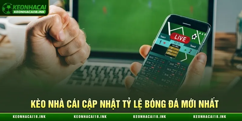 Kèo nhà cái cập nhật tỷ lệ bóng đá mới nhất