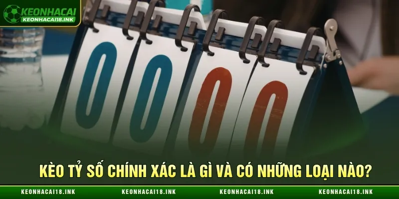 Đa dạng loại kèo tỷ số chính xác