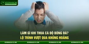 Làm Gì Khi Thua Cá Độ Bóng Đá