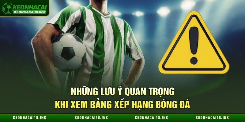 Những điều cần chú ý khi xem bảng xếp hạng bóng đá