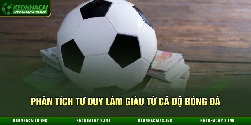 Tìm hiểu tư duy làm giàu từ cá độ bóng đá