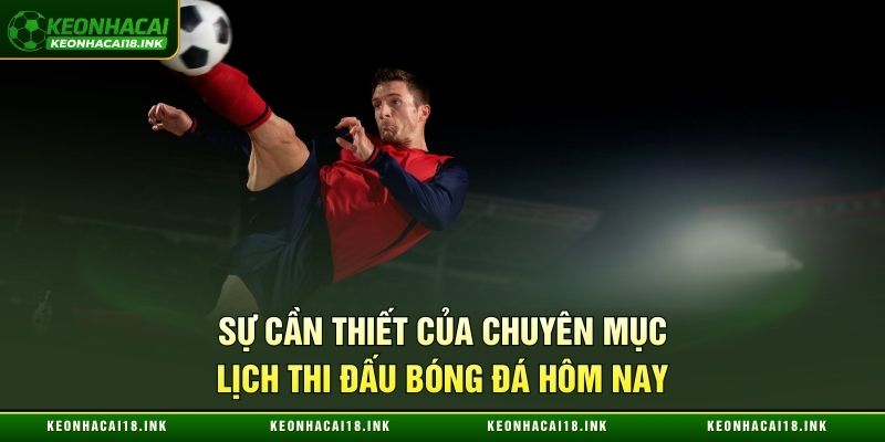 Tầm quan trọng của chuyên mục lịch thi đấu bóng đá hôm nay