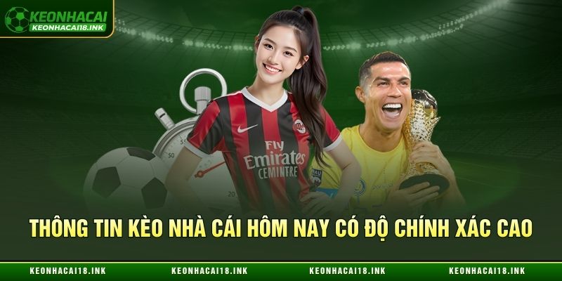 Tìm hiểu về kèo nhà cái hôm nay có độ chính xác cao