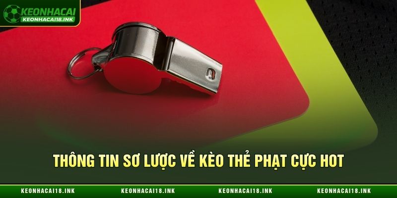 Thông tin sơ lược về kèo thẻ phạt cực hot Thông tin sơ lược về kèo thẻ phạt cực hot