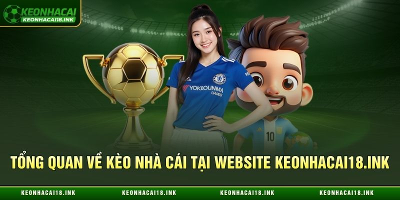 Sơ lược về kèo nhà cái tại website Keonhacai18.ink